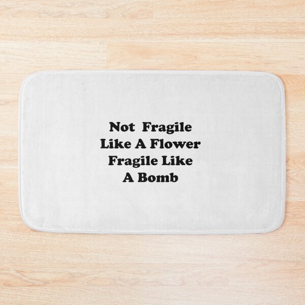 Item preview, Not fragile like a flower fragile like a bomb, Not fragile like a flower fragile like a bomb designed and sold by Souna's  Store.