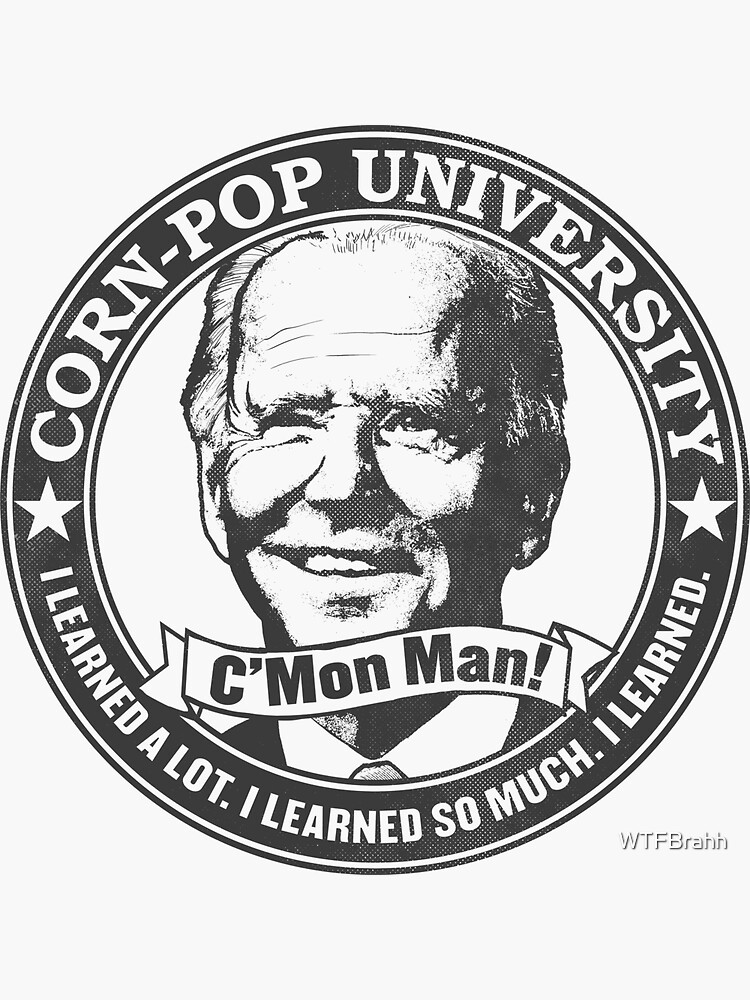 Corn-Pop University C'Mon Man Grey Version WTFBrahh by WTFBrahh