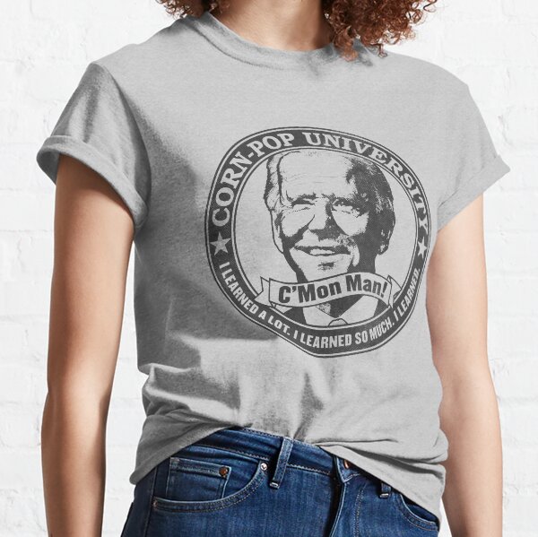Corn-Pop University C'Mon Man Grey Version WTFBrahh Classic T-Shirt
