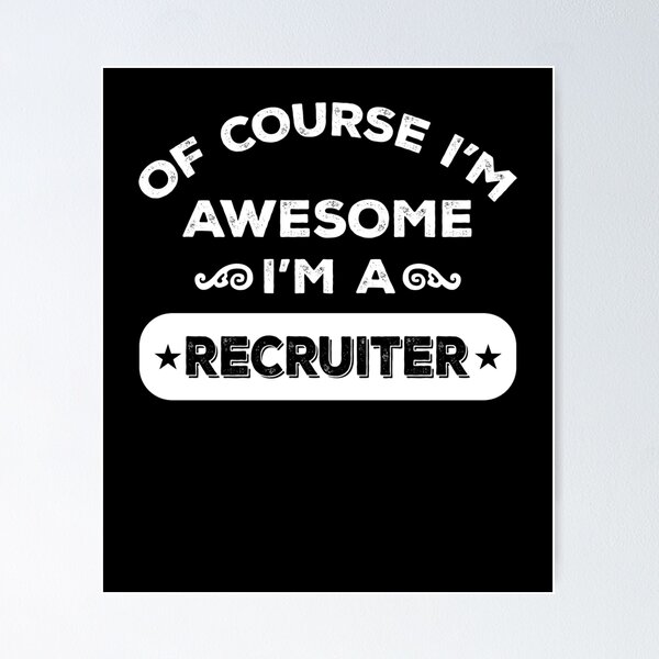 Item preview, OF COURSE I'M AWESOME I'M A RECRUITER designed and sold by inkedcreation.