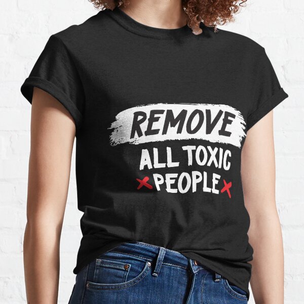 Toxic People Classic T-Shirt