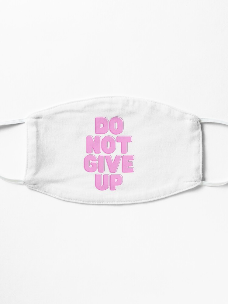 Alternate view of Do not give up Mask