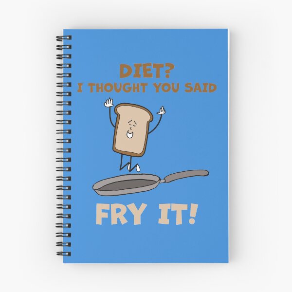 Item preview, Diet? I Thought You Said Fry It! Bread designed and sold by Sketchypenface.