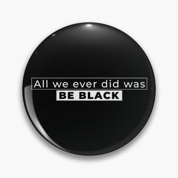Item preview, all we did was be BLACK designed and sold by hipposstore.
