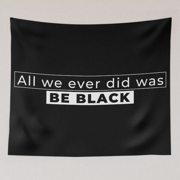 Item preview, all we did was be BLACK designed and sold by hipposstore.