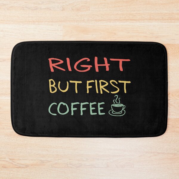 Item preview, Right But First Coffee designed and sold by ZINE07.