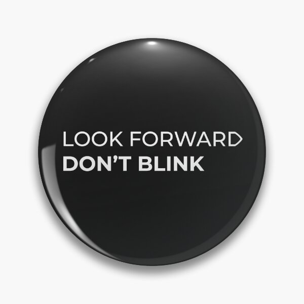 Item preview, Look forward don't blink designed and sold by hipposstore.