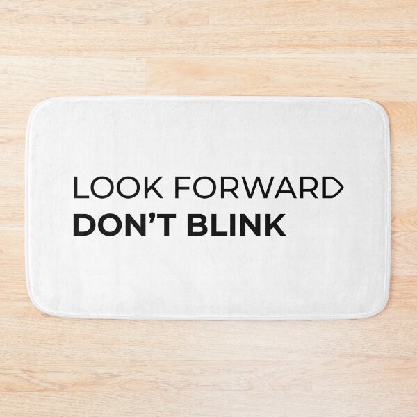 Item preview, Look forward don't blink designed and sold by hipposstore.