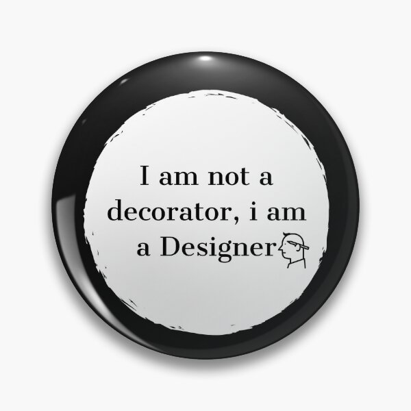 Item preview, I am not a decorator, i am a Designer designed and sold by zombiesmasher.