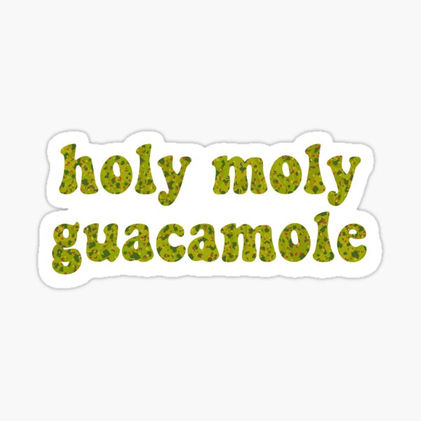 "Holy Moly Guacamole" Sticker by MaeCraftyCactus Redbubble