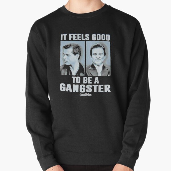 It Feels Good to Be A Gangster Pullover Sweatshirt