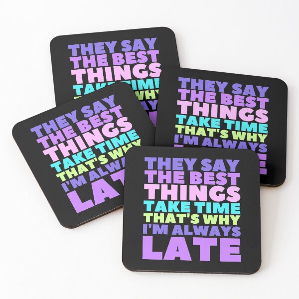 Item preview, They Say the Best Things Take Time That's Why I'm Always Late designed and sold by hectorgool.