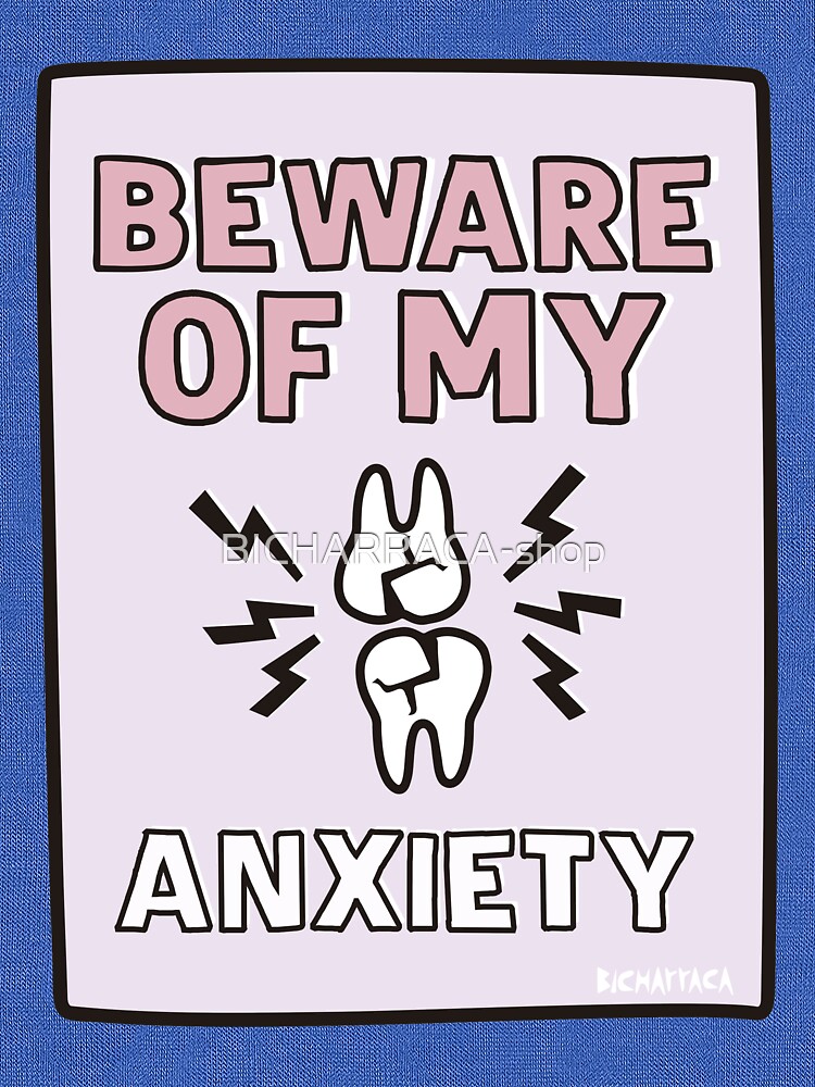 BEWARE of my ANXIETY by BICHARRACA-shop