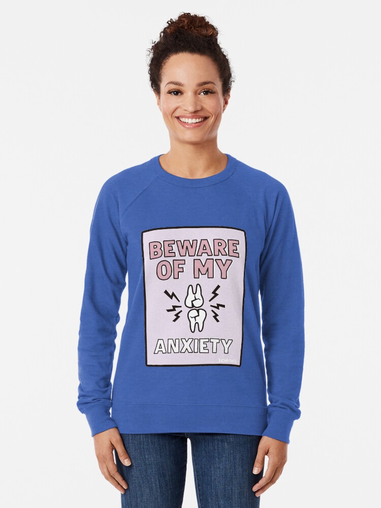 Alternate view of BEWARE of my ANXIETY Lightweight Sweatshirt