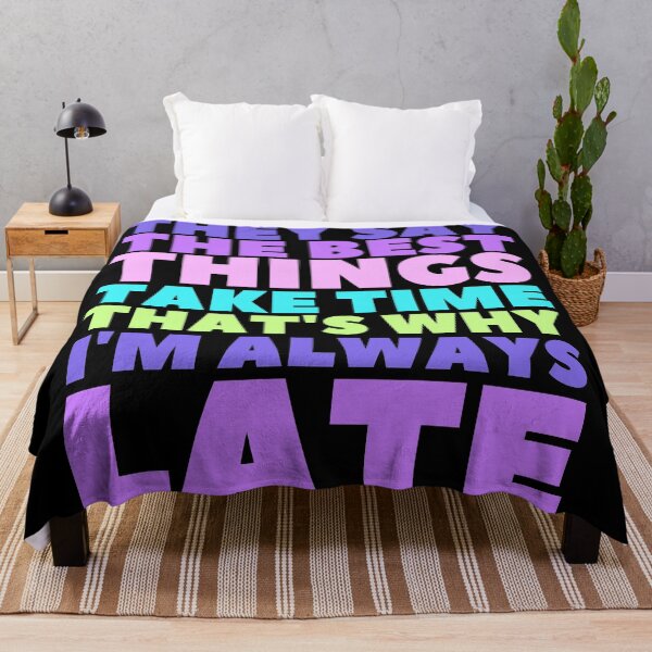 Item preview, They Say the Best Things Take Time That's Why I'm Always Late designed and sold by hectorgool.
