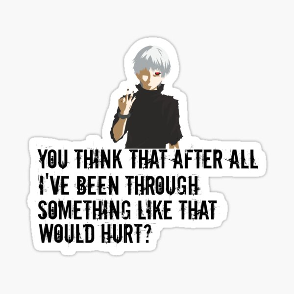Suzuya Juuzu Anime Quote Tokyo Ghoul Why Should I Apologize For Being A Monster Has Anyone Ever Apologized For Turning Me Into One Sticker For Sale By Med00 Redbubble