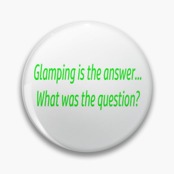 Item preview, Glamping is the Answer designed and sold by SEEphotos7171.