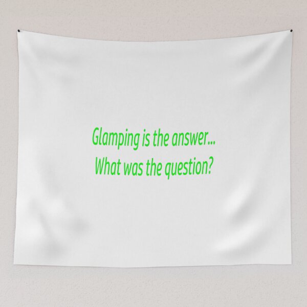 Item preview, Glamping is the Answer designed and sold by SEEphotos7171.