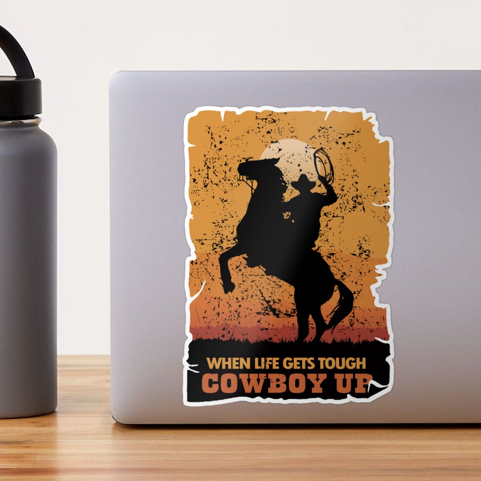 When Life Gets Tough, Cowboy Up