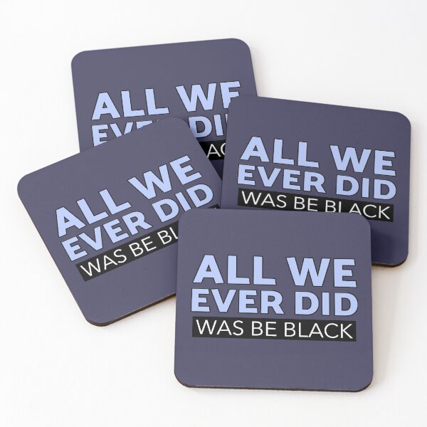 Item preview, All we ever did was be black  designed and sold by NOARA STUDIO.