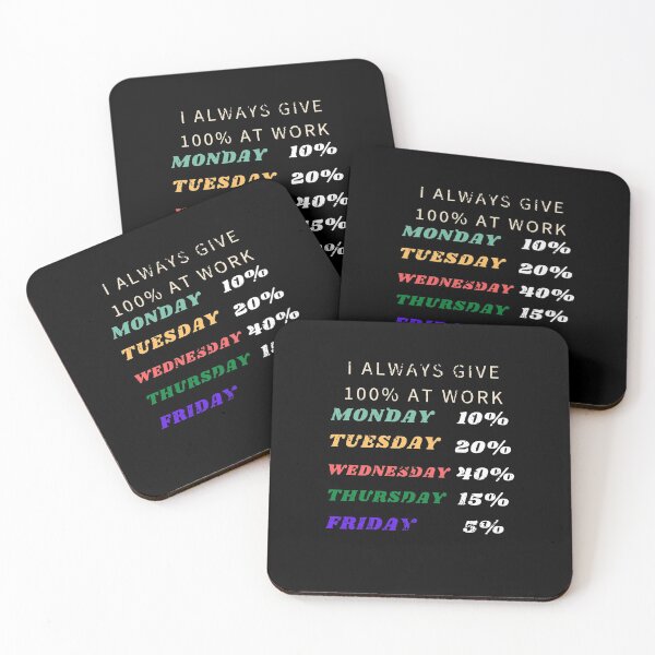 Item preview, I always give 100% at work funny weekdays monday, friday sarcastic work designed and sold by RKSDesigns.