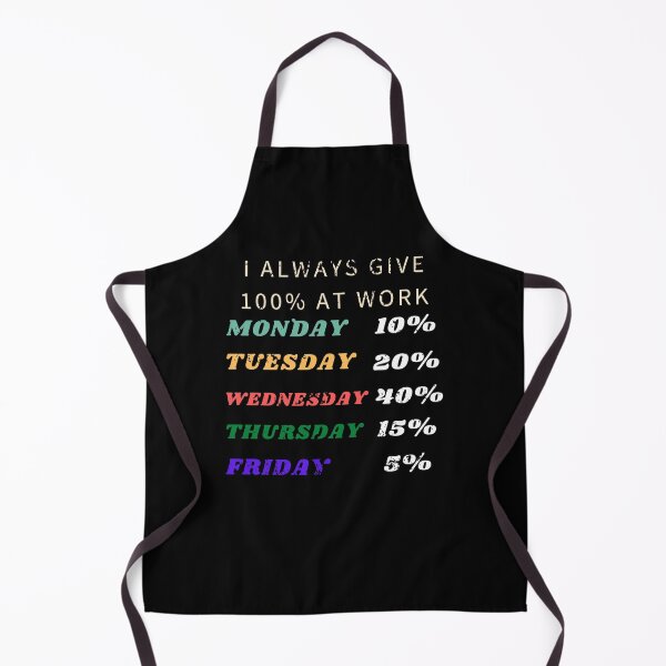 Item preview, I always give 100% at work funny weekdays monday, friday sarcastic work designed and sold by RKSDesigns.
