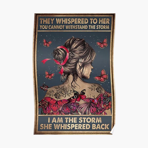 Girl they whispered to her you cannot withstand the storm i am the storm she whispered back Poster
