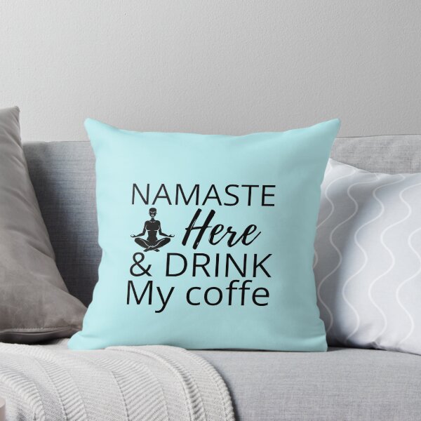 Item preview, Namaste Here And Drink My Coffee  designed and sold by Dilabirdy.