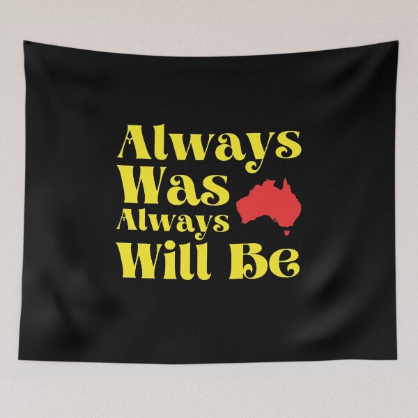 Item preview, Always Was Always Will Be designed and sold by bas19101.