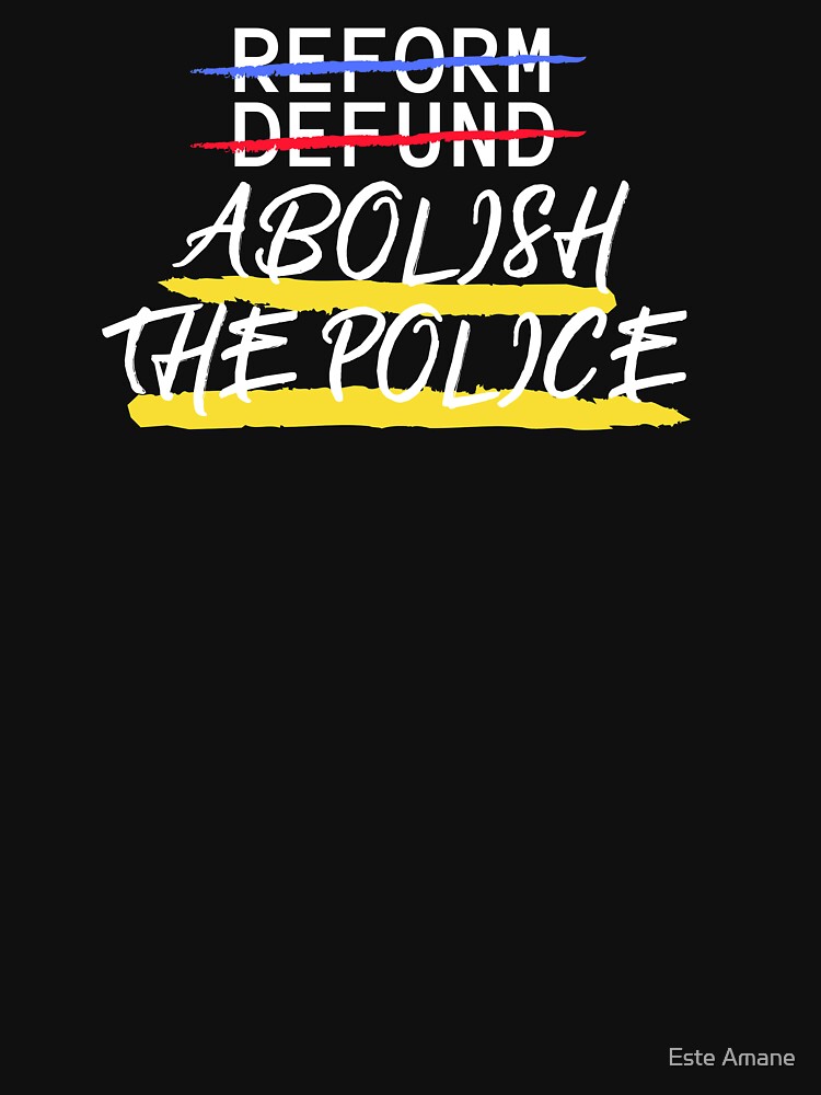 Reform Defund Abolish the Police by madalynwilliams