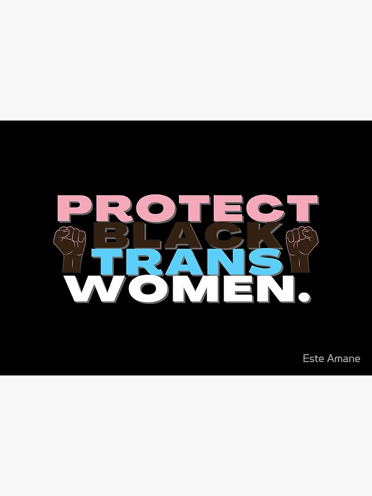 Protect Black Trans Women by madalynwilliams