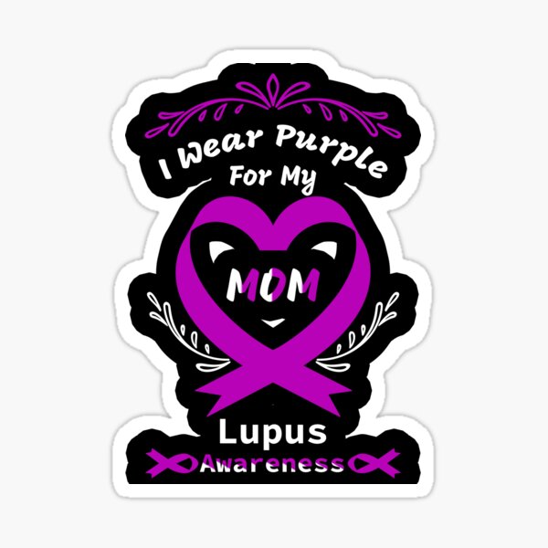 I Wear Purple For My MOM Lupus Awareness / Lupus Awareness Gift Idea Sticker