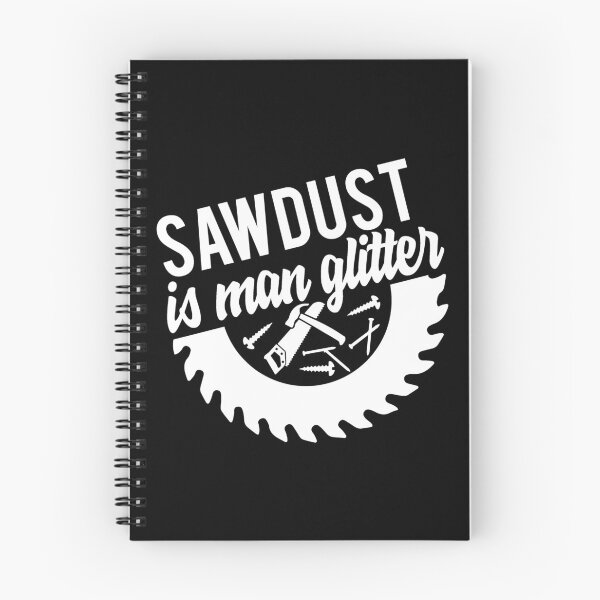 Item preview, Saw Dust Is Man Glitter designed and sold by TooFlyDesign.