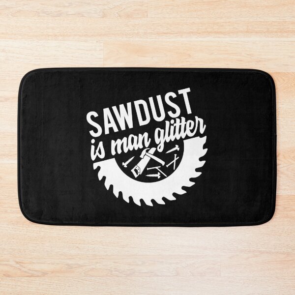 Item preview, Saw Dust Is Man Glitter designed and sold by TooFlyDesign.