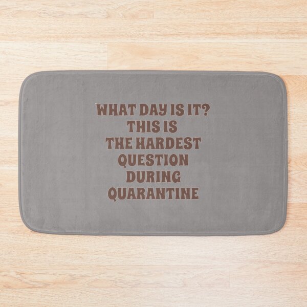 Item preview, What day is it is the hardest question in quarantine designed and sold by PaperDreamPod.