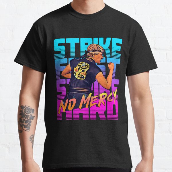 cobra kai 2020 - strike first strike hard no mercy Classic T-Shirt