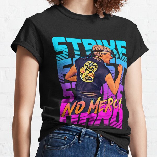 cobra kai 2020 - strike first strike hard no mercy Classic T-Shirt