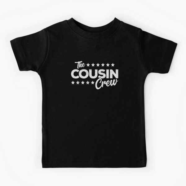 Cousin Crew Quotes - Cousin Camp - The Cousin Crew Kids T-Shirt
