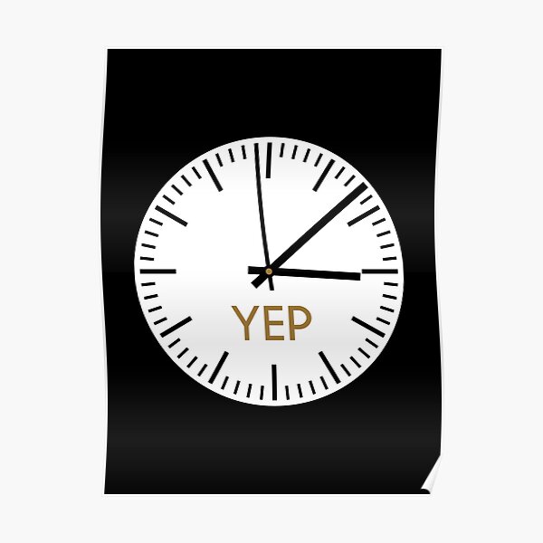 "Yep Clock Emote" Poster for Sale by SimplyNewDesign Redbubble