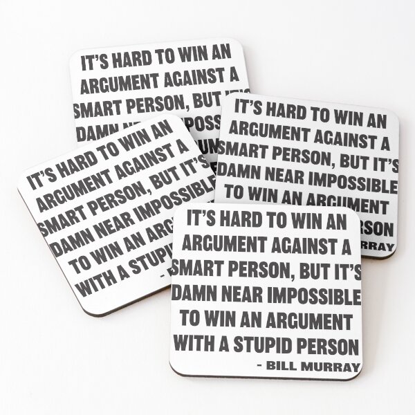Item preview, Bill Murray Quote - Can't win an argument with stupid people designed and sold by RoguePixel.