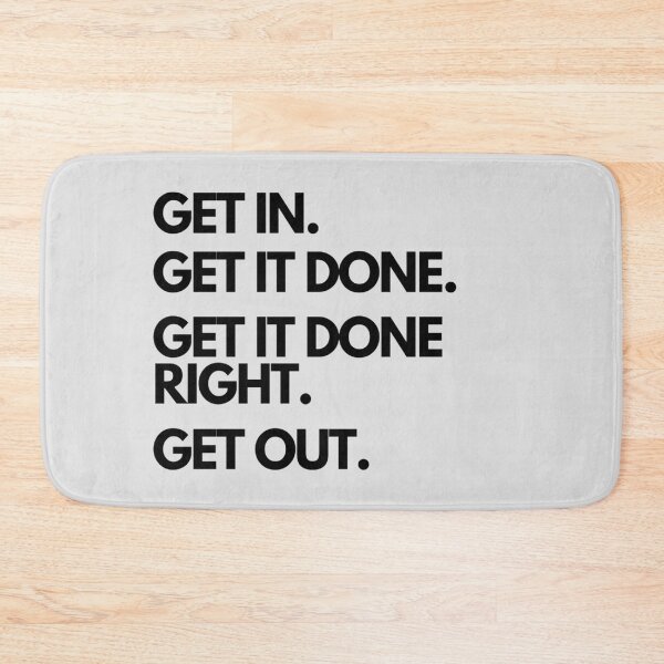 Item preview, Get in. Get it done. Get it done right. Get out. designed and sold by CustomAssist.