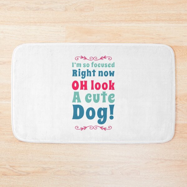 Item preview, I’m so focused right now, Oh Look A cute Dog! Easily distracted by dogs  designed and sold by WearwhatUthink.