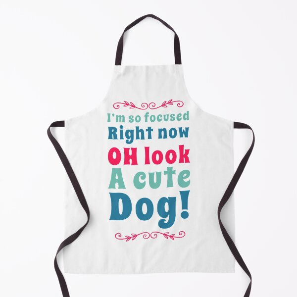 Item preview, I’m so focused right now, Oh Look A cute Dog! Easily distracted by dogs designed and sold by WearwhatUthink.