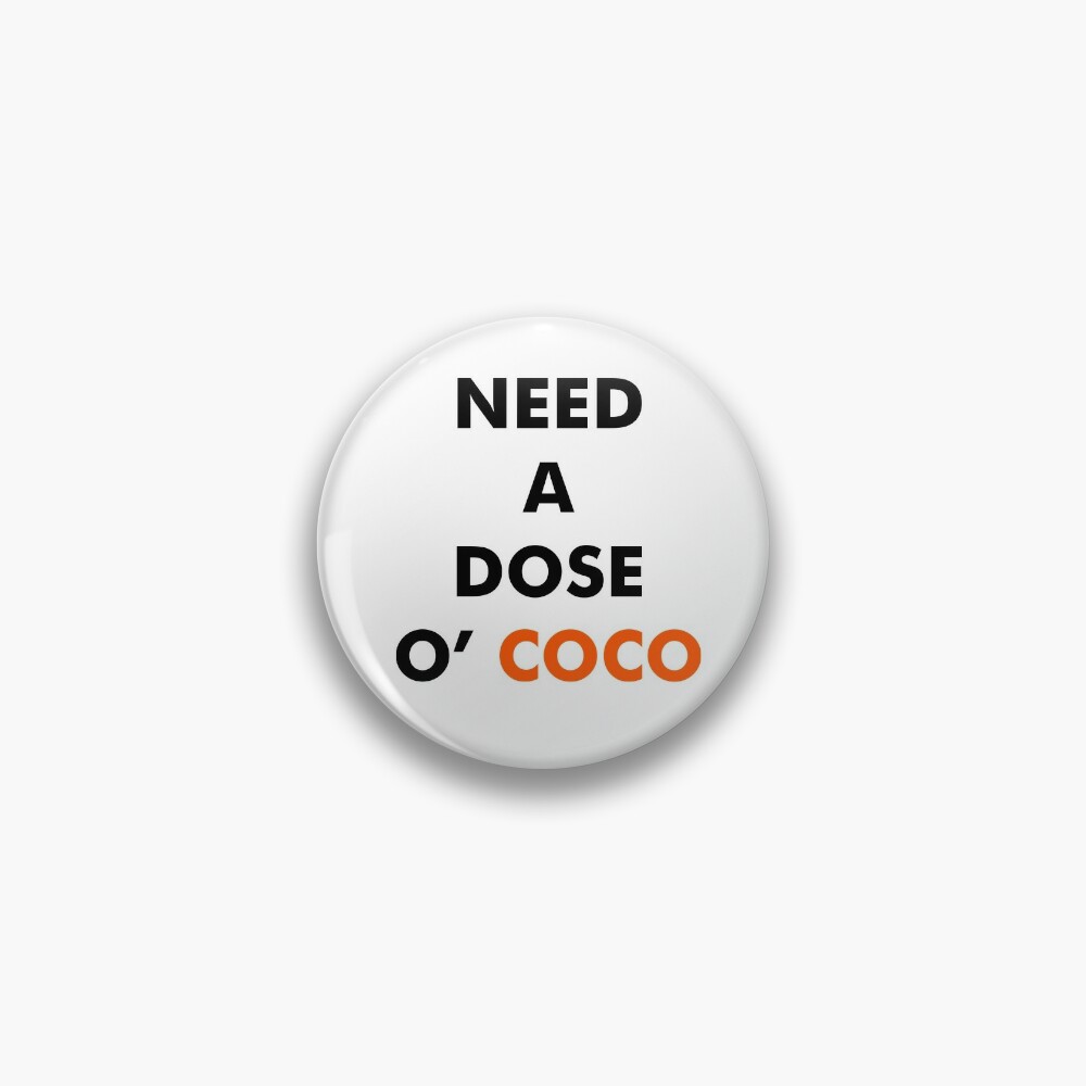 Need A Dose O' COCO | Pin