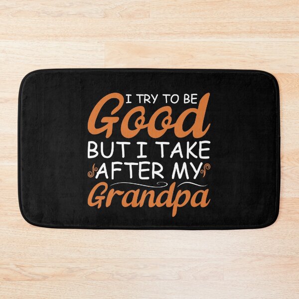 Item preview, I Try To Be Good But I Take After My Grandpa designed and sold by sesa10.