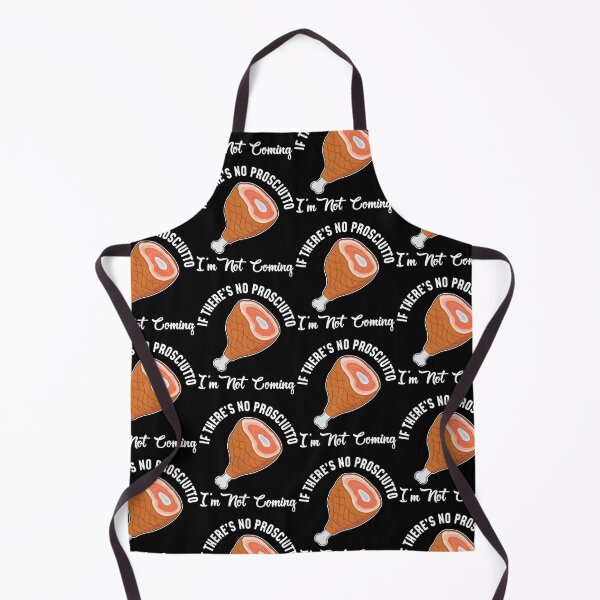 Item preview, I’m Not Coming Italian Food Prosciutto product designed and sold by jakehughes2015.