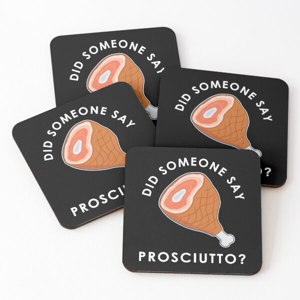 Item preview, Italian Food Did Someone Say Prosciutto design designed and sold by jakehughes2015.
