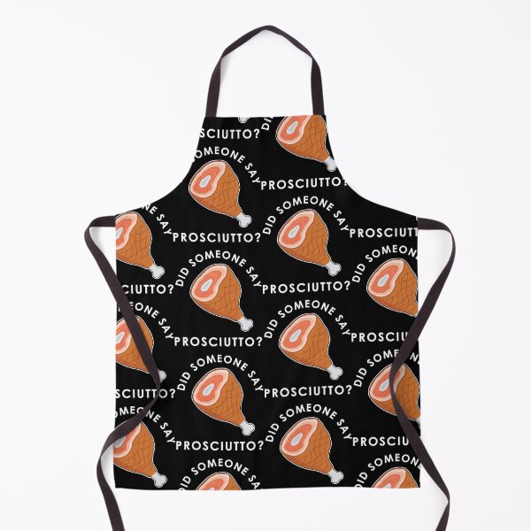 Item preview, Italian Food Did Someone Say Prosciutto design designed and sold by jakehughes2015.