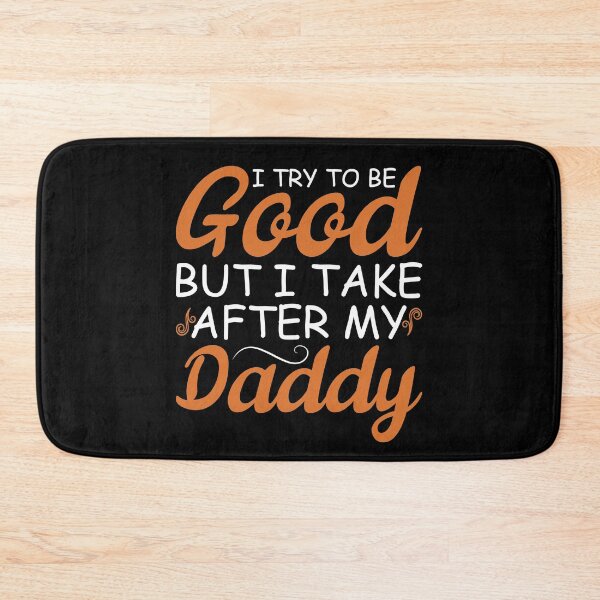 Item preview, I Try To Be Good But I Take After My Daddy designed and sold by sesa10.