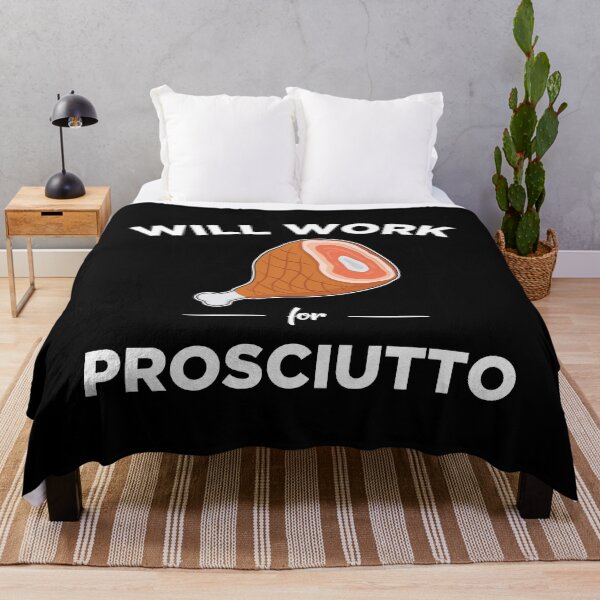 Item preview, Italian Foodie Will Work For Prosciutto graphic designed and sold by jakehughes2015.